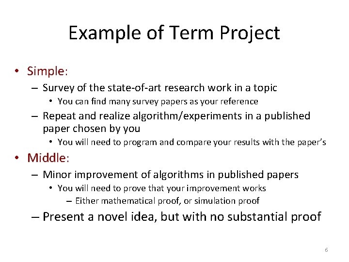 Example of Term Project • Simple: – Survey of the state-of-art research work in