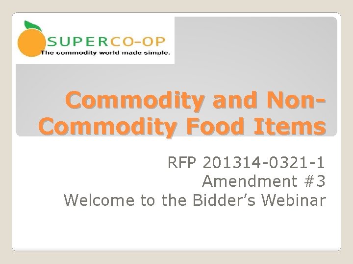 Commodity and Non. Commodity Food Items RFP 201314 -0321 -1 Amendment #3 Welcome to