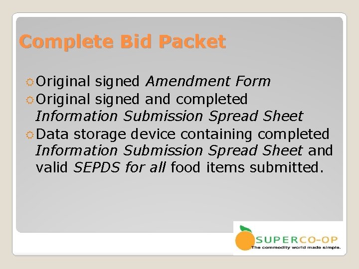 Complete Bid Packet Original signed Amendment Form Original signed and completed Information Submission Spread