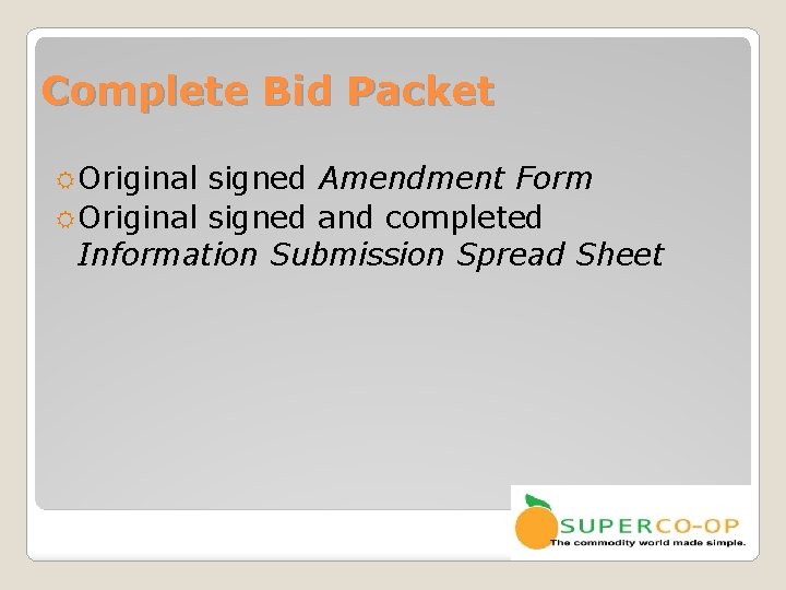 Complete Bid Packet Original signed Amendment Form Original signed and completed Information Submission Spread