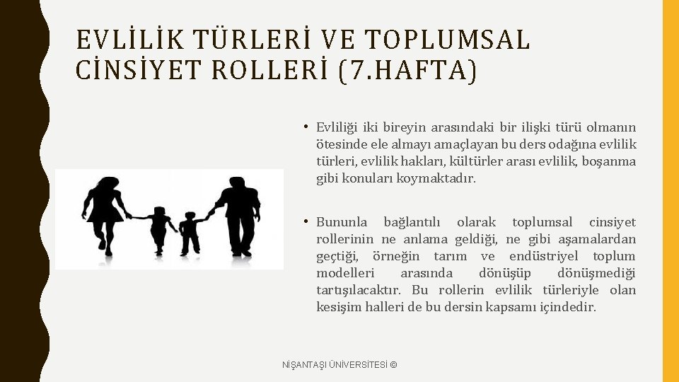 EVLİLİK TÜRLERİ VE TOPLUMSAL CİNSİYET ROLLERİ (7. HAFTA) • Evliliği iki bireyin arasındaki bir