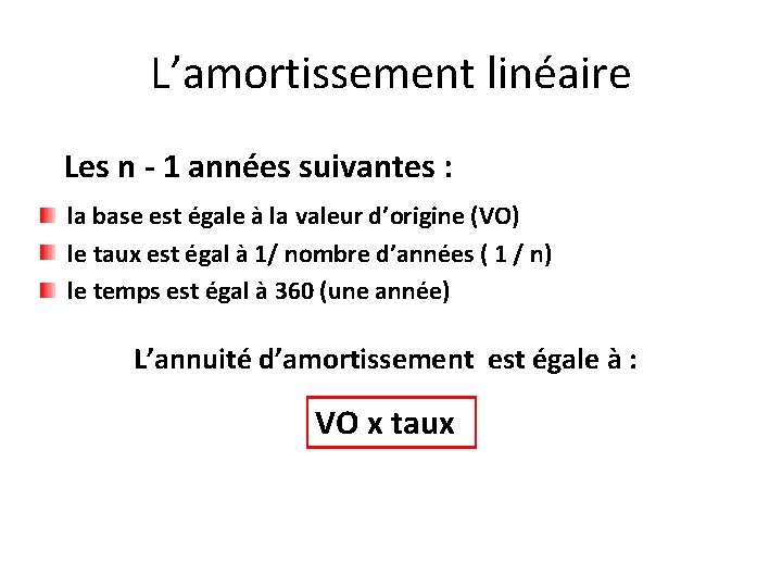 L’amortissement linéaire Les n - 1 années suivantes : la base est égale à