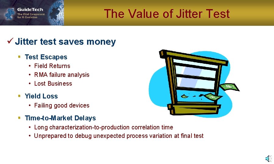 The Value of Jitter Test ü Jitter test saves money § Test Escapes •