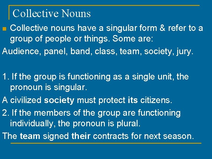 Collective Nouns Collective nouns have a singular form & refer to a group of