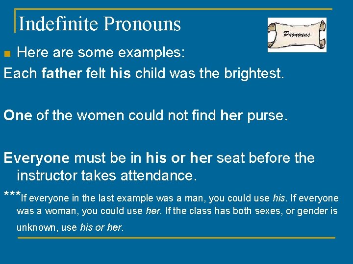 Indefinite Pronouns Here are some examples: Each father felt his child was the brightest.