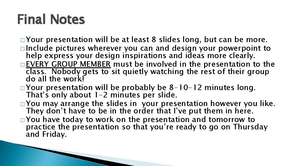 Final Notes � Your presentation will be at least 8 slides long, but can