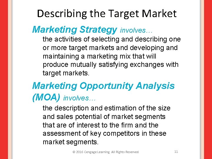 Describing the Target Marketing Strategy involves… the activities of selecting and describing one or