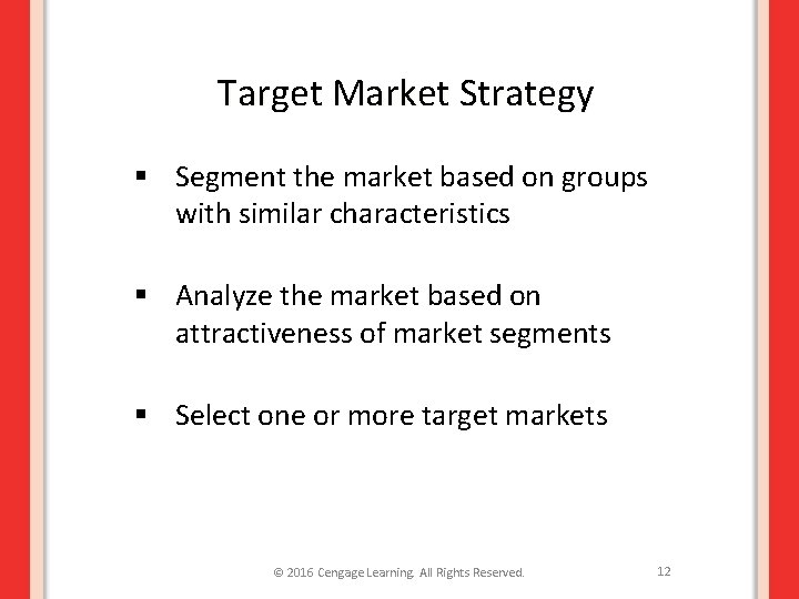 Target Market Strategy § Segment the market based on groups with similar characteristics §