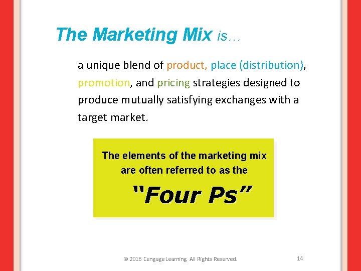 The Marketing Mix is… a unique blend of product, place (distribution), promotion, and pricing