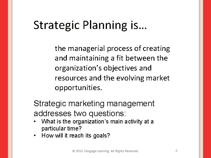 Strategic Planning is… the managerial process of creating and maintaining a fit between the