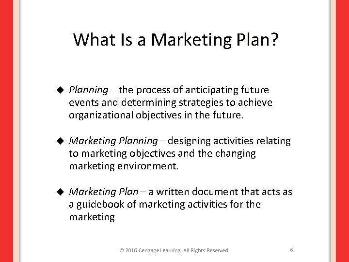 What Is a Marketing Plan? u Planning – the process of anticipating future events