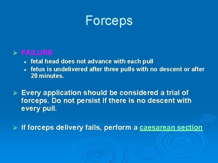 Forceps Ø FAILURE l l fetal head does not advance with each pull fetus