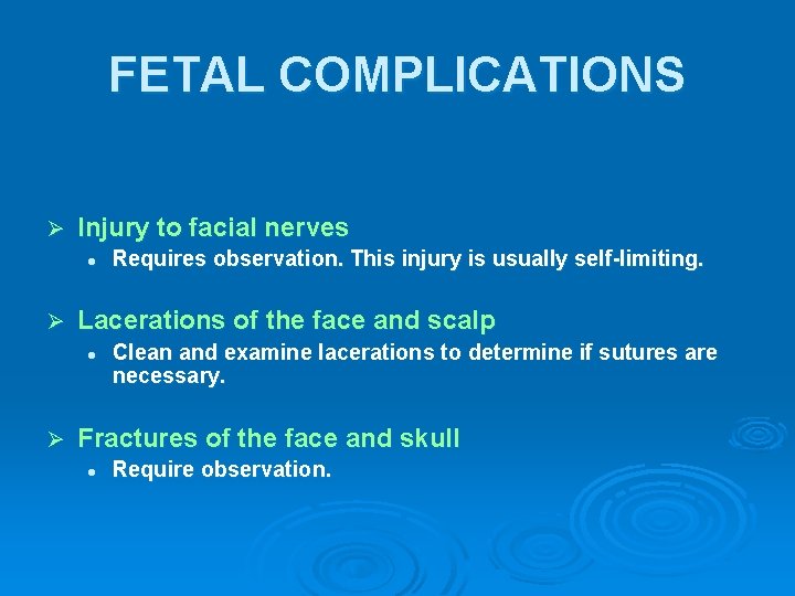 FETAL COMPLICATIONS Ø Injury to facial nerves l Ø Lacerations of the face and