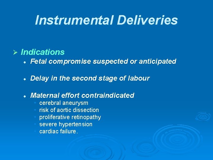 Instrumental Deliveries Ø Indications l Fetal compromise suspected or anticipated l Delay in the