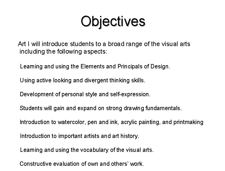 Objectives Art I will introduce students to a broad range of the visual arts