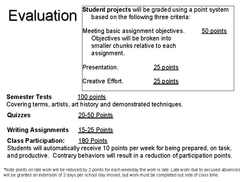 Evaluation Student projects will be graded using a point system based on the following