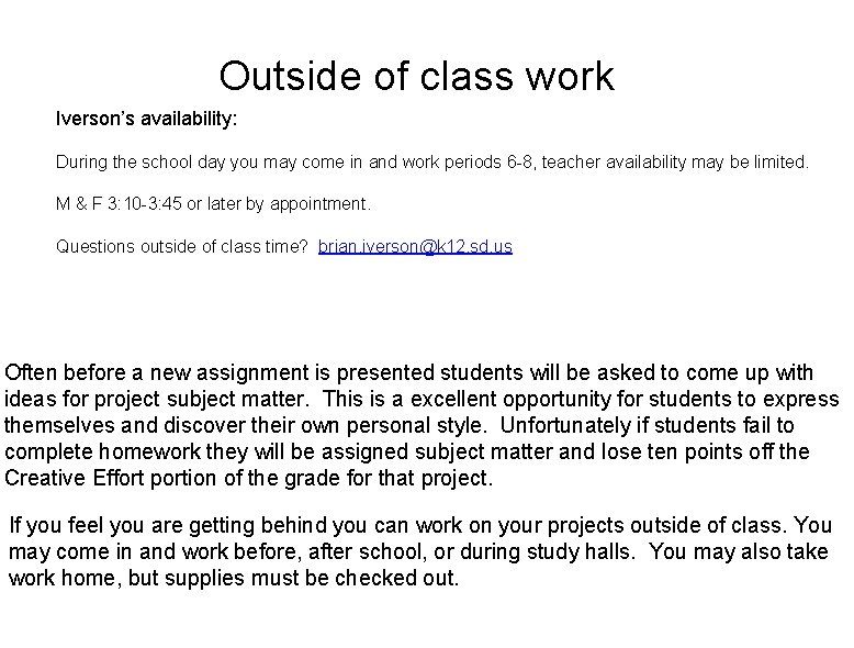 Outside of class work Iverson’s availability: During the school day you may come in