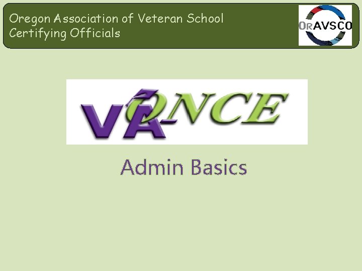 Oregon Association of Veteran School Certifying Officials Admin Basics 