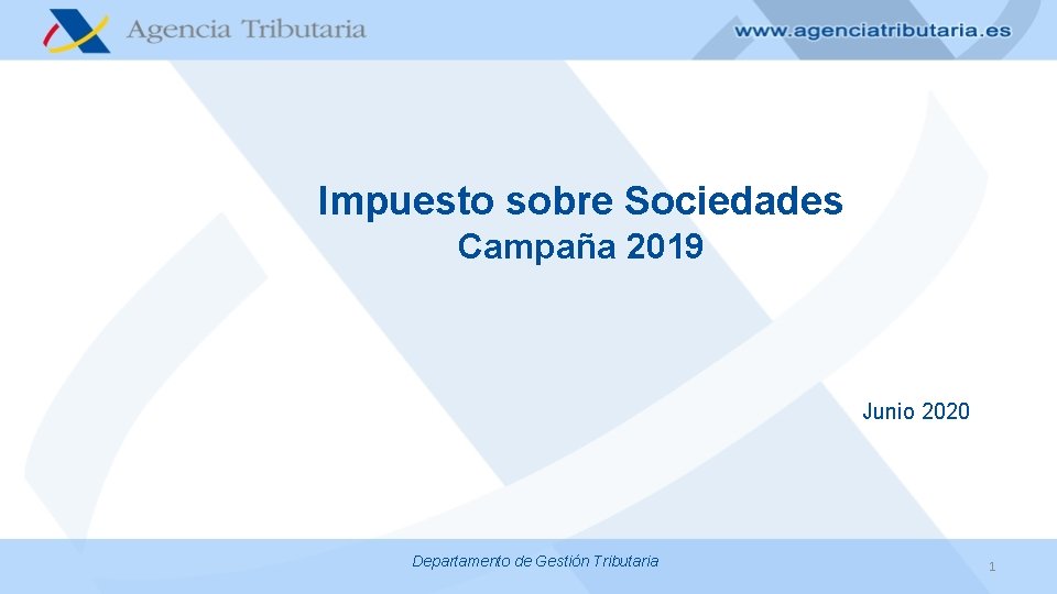 Impuesto sobre Sociedades Campaña 2019 Junio 2020 Departamento de Gestión Tributaria 1 