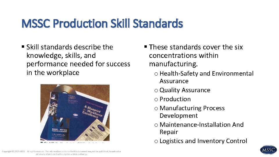 MSSC Production Skill Standards § Skill standards describe the knowledge, skills, and performance needed