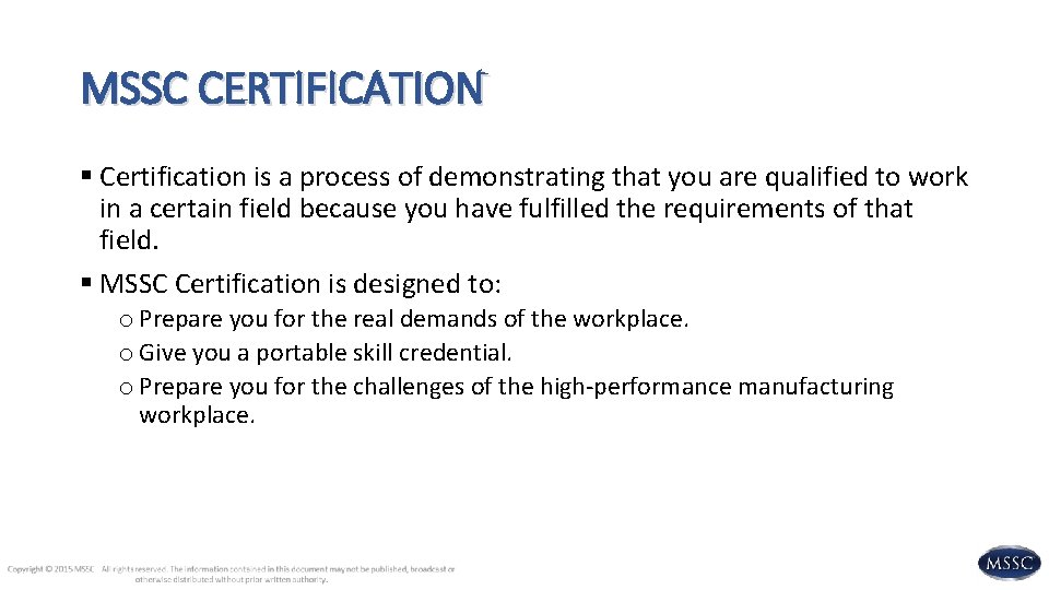 MSSC CERTIFICATION § Certification is a process of demonstrating that you are qualified to