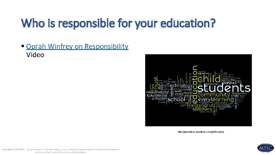 Who is responsible for your education? § Oprah Winfrey on Responsibility Video http: //pairadimes.