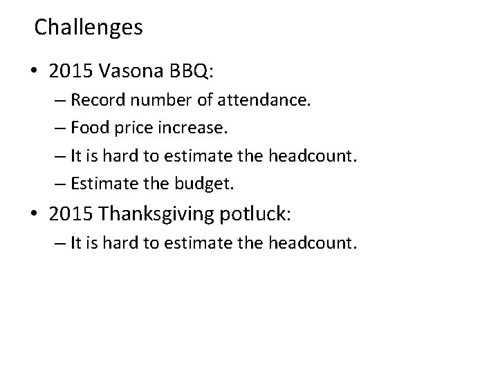 Challenges • 2015 Vasona BBQ: – Record number of attendance. – Food price increase.