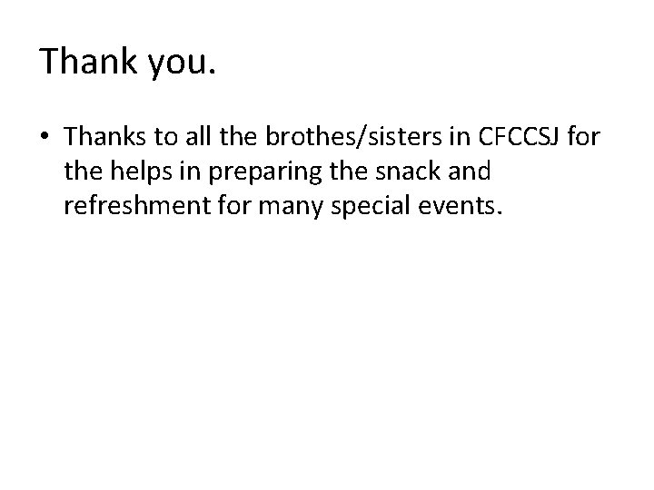 Thank you. • Thanks to all the brothes/sisters in CFCCSJ for the helps in