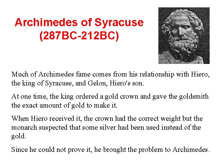 Archimedes of Syracuse (287 BC-212 BC) Much of Archimedes fame comes from his relationship