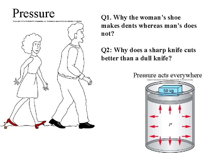 Pressure Q 1. Why the woman’s shoe makes dents whereas man’s does not? Q