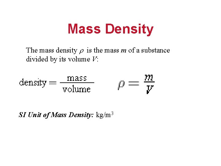 Mass Density The mass density r is the mass m of a substance divided