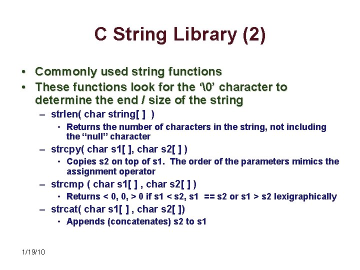C String Library (2) • Commonly used string functions • These functions look for