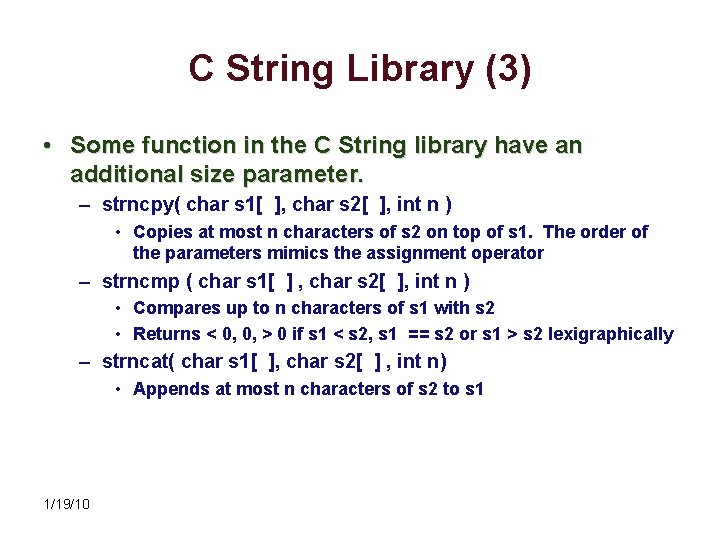 C String Library (3) • Some function in the C String library have an