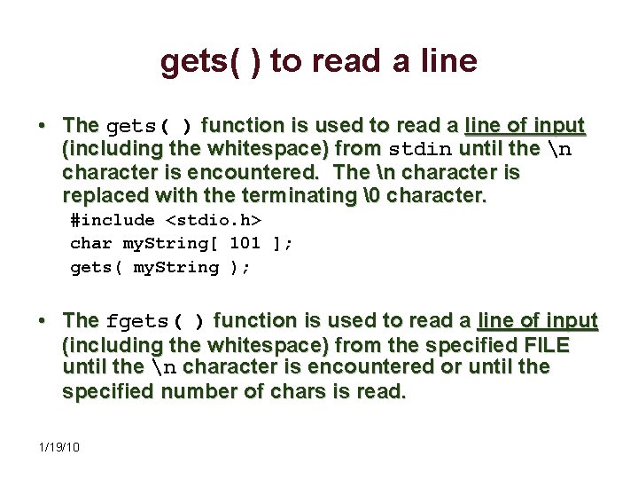 gets( ) to read a line • The gets( ) function is used to