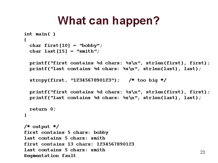 What can happen? int main( ) { char first[10] = "bobby"; char last[15] =