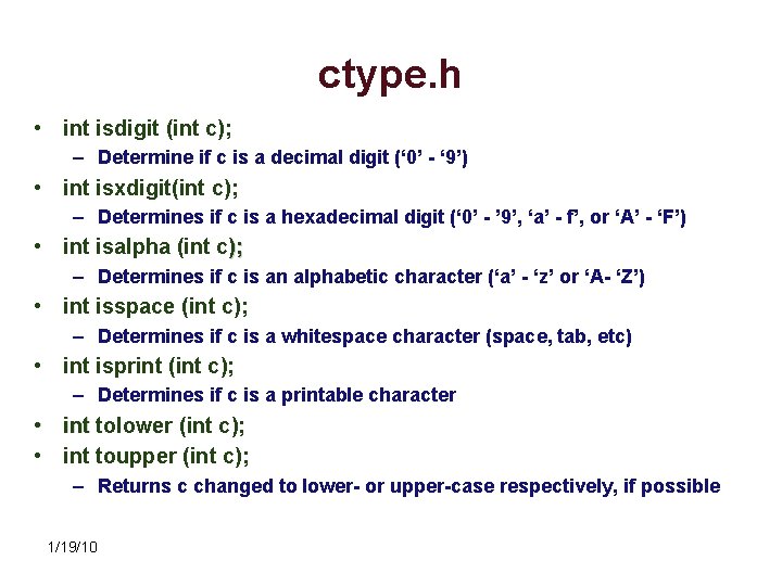 ctype. h • int isdigit (int c); – Determine if c is a decimal