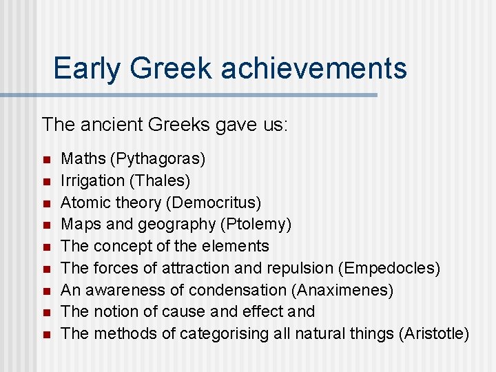 Early Greek achievements The ancient Greeks gave us: n n n n n Maths