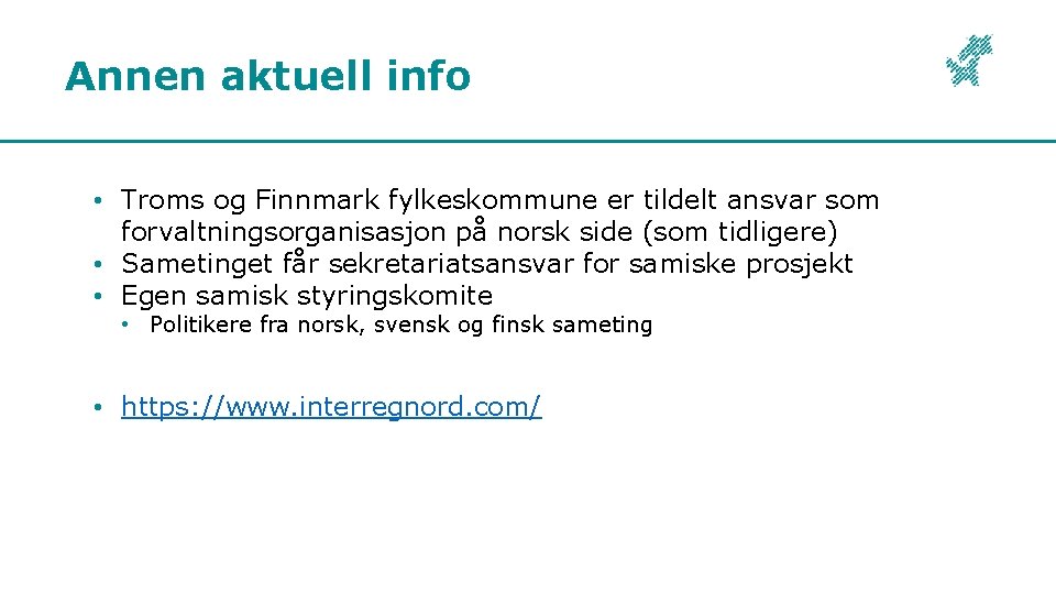 Annen aktuell info • Troms og Finnmark fylkeskommune er tildelt ansvar som forvaltningsorganisasjon på