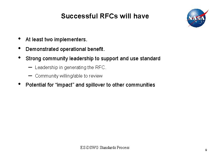 Successful RFCs will have • • • At least two implementers. Demonstrated operational benefit.