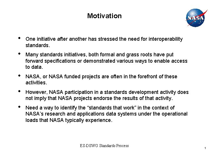 Motivation • One initiative after another has stressed the need for interoperability standards. •