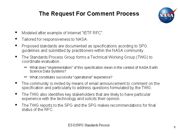 The Request For Comment Process • • • Modeled after example of Internet “IETF
