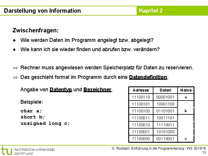 Kapitel 2 Darstellung von Information Zwischenfragen: ● Wie werden Daten im Programm angelegt bzw.