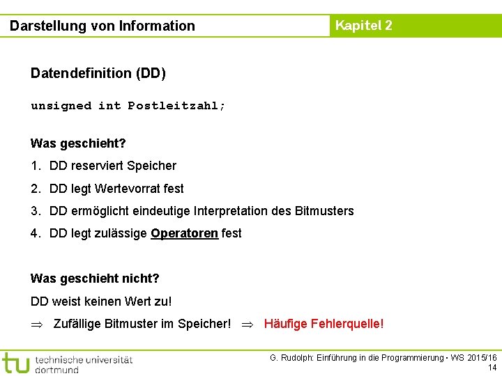 Darstellung von Information Kapitel 2 Datendefinition (DD) unsigned int Postleitzahl; Was geschieht? 1. DD