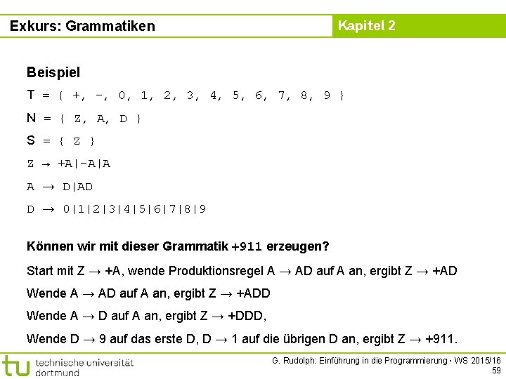 Kapitel 2 Exkurs: Grammatiken Beispiel T = { +, -, 0, 1, 2, 3,