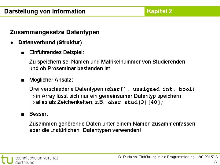 Darstellung von Information Kapitel 2 Zusammengesetze Datentypen ● Datenverbund (Struktur) ■ Einführendes Beispiel: Zu