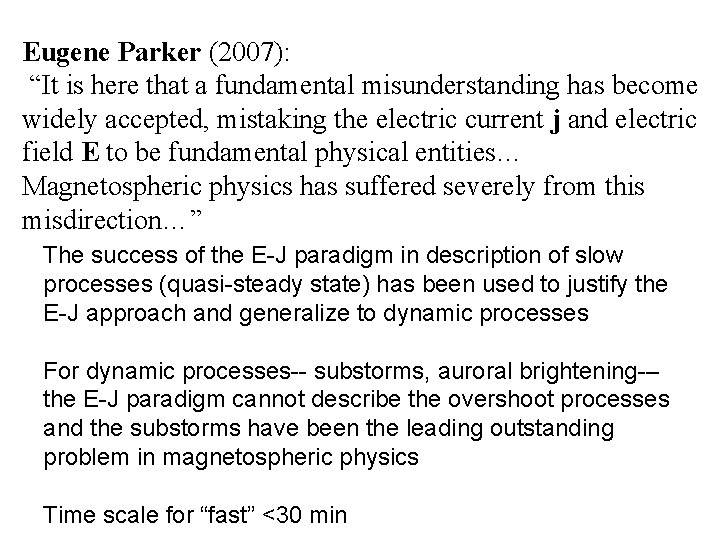 Eugene Parker (2007): “It is here that a fundamental misunderstanding has become widely accepted,