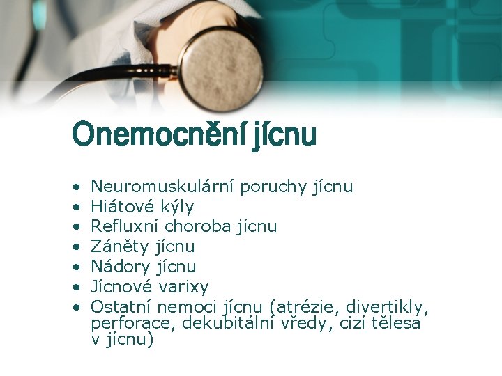 Onemocnění jícnu • • Neuromuskulární poruchy jícnu Hiátové kýly Refluxní choroba jícnu Záněty jícnu