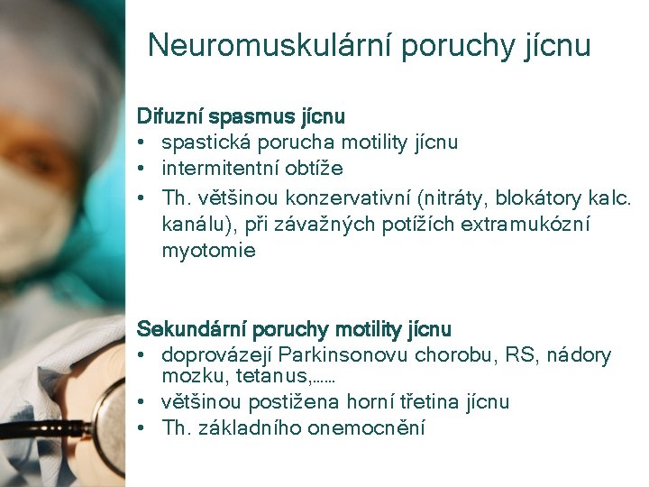 Neuromuskulární poruchy jícnu Difuzní spasmus jícnu • spastická porucha motility jícnu • intermitentní obtíže