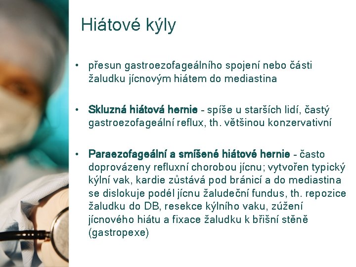 Hiátové kýly • přesun gastroezofageálního spojení nebo části žaludku jícnovým hiátem do mediastina •