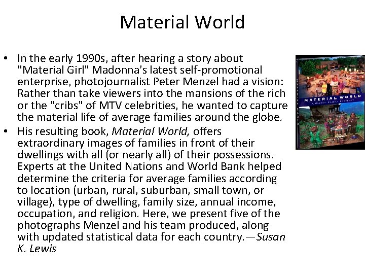 Material World • In the early 1990 s, after hearing a story about "Material